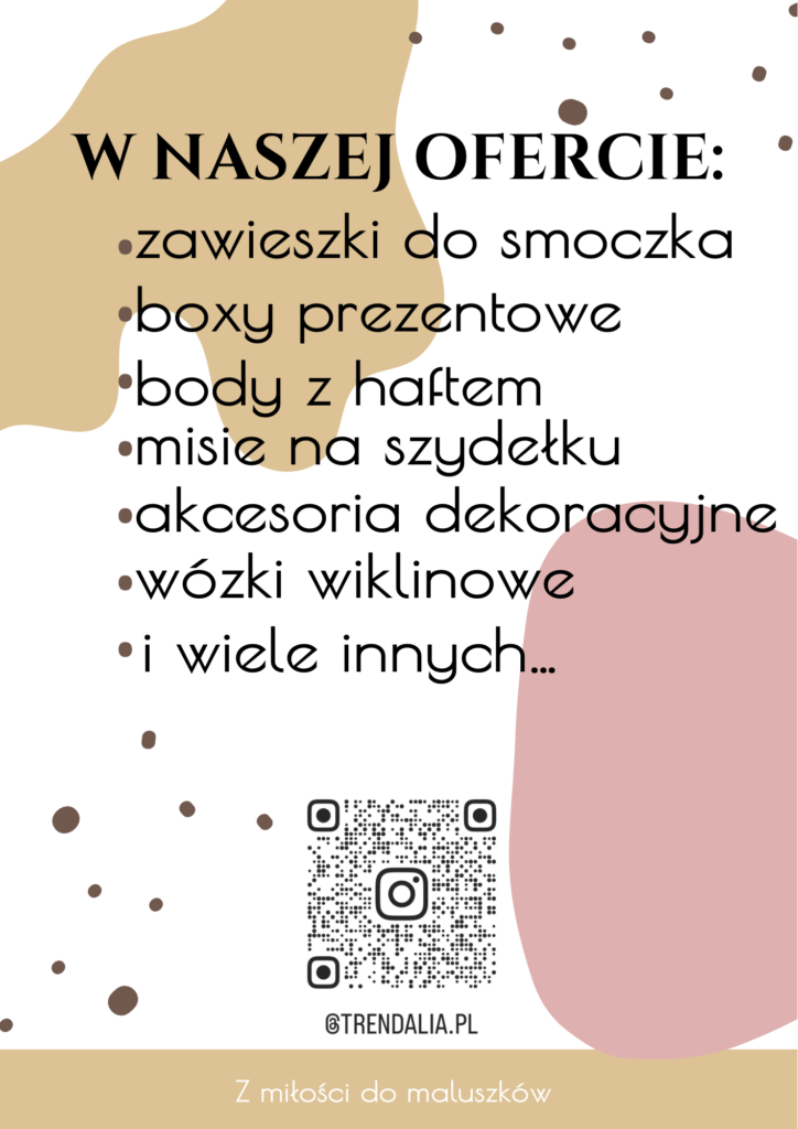 w naszej ofercie: zawieszki do smoczka, boxy prezentowe, body z haftem, misie na szydełku, akcesoria dekoracyjne, wózki wiklinowe,